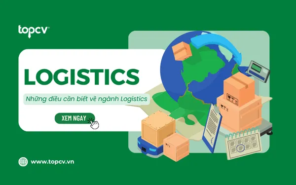 Logistics là gì? Tất cả những điều bạn cần biết về ngành Logistics